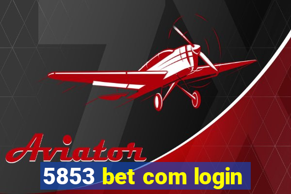 5853 bet com login